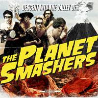 The Planet Smashers : Descent into the Valley of...